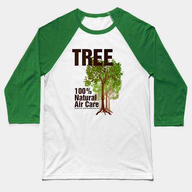 Tree: 100% Natural Air Care Baseball T-Shirt by NotMyEarth